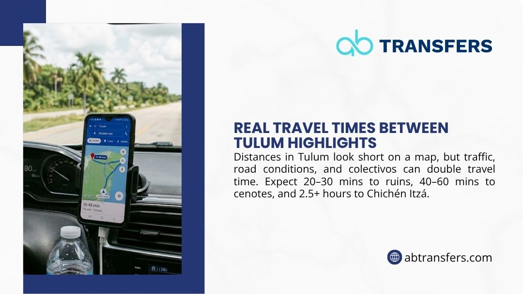 GPS navigation in a car showing real travel times between Tulum highlights, from 20–30 mins to ruins to 2.5+ hours to Chichén Itzá.
